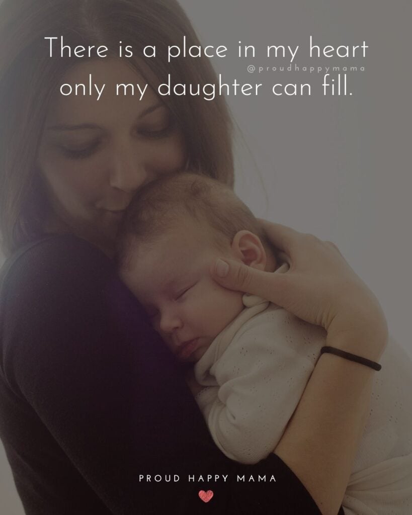my daughter is my life quotes - ‘There is a place in my heart only my daughter can fill.’
