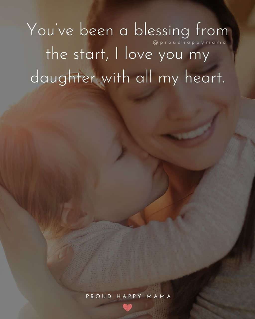 i love my daughter quotes -Youve-been-a-blessing-from-the-start-I-love-you-my-daughter-with-all-my-heart.