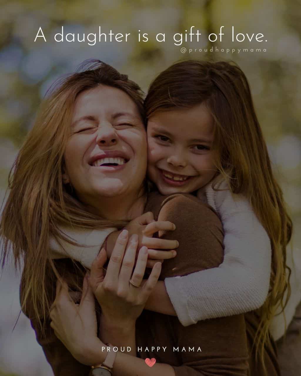 for my daughter quotes - ‘A daughter is a gift of love.’