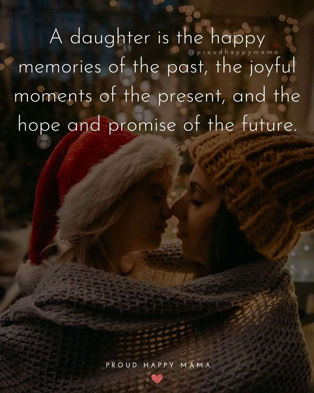 Dprecious quotes for daughter - ‘A-daughter-is-the-happy-memories-of-the-past-the-joyful-moments-of-the-present-and-the-hope-and-promise-of-the