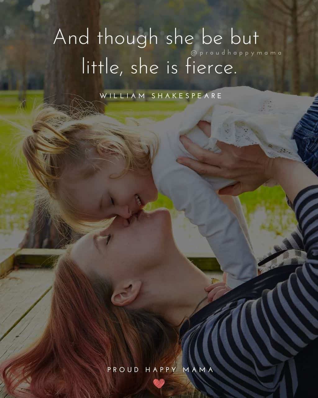 my daughter quote - ‘And though she be but little, she is fierce.’ – William Shakespeare
