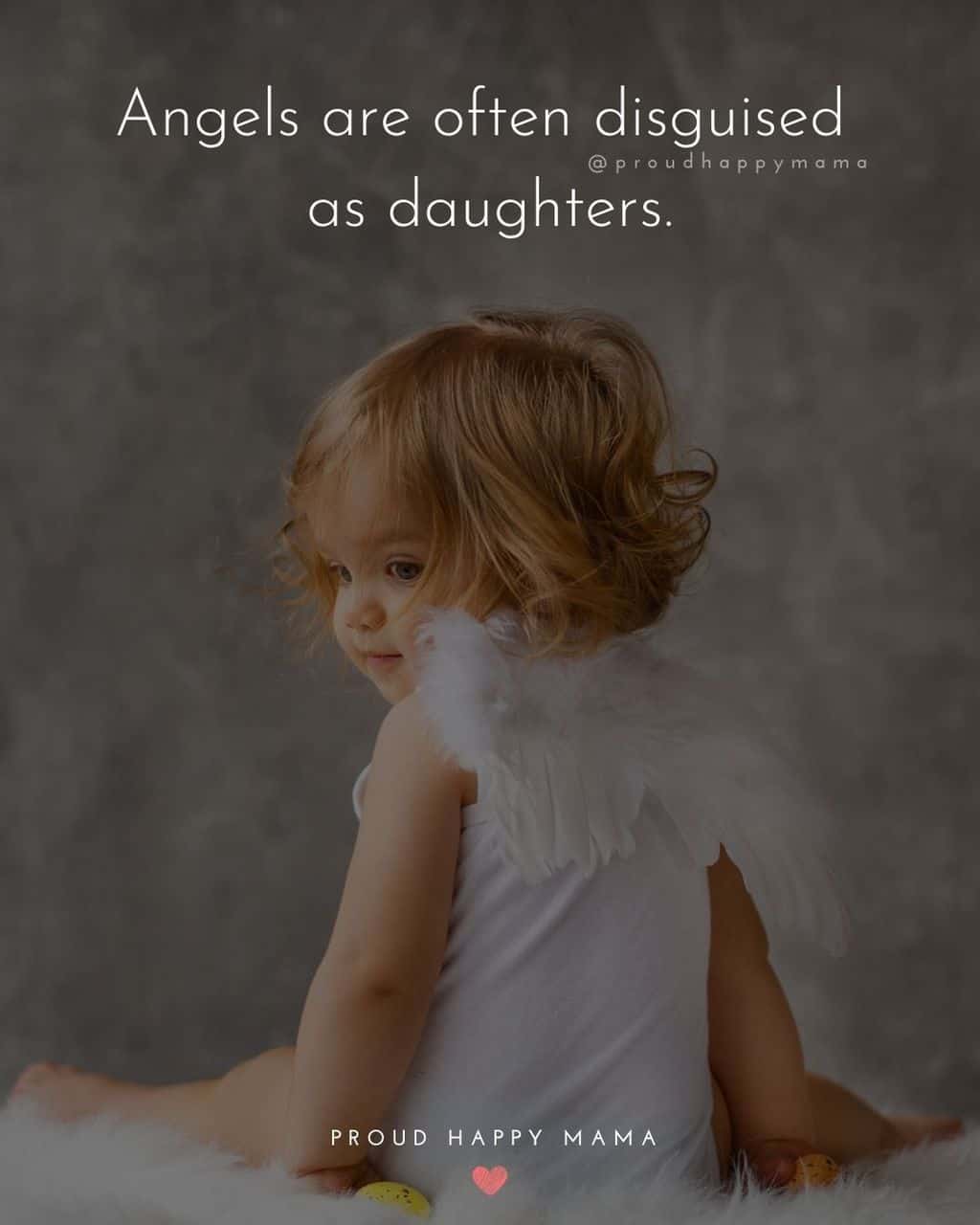 quotes about my daughter love -‘ Angels-are-often-disguised-as-daughters.
