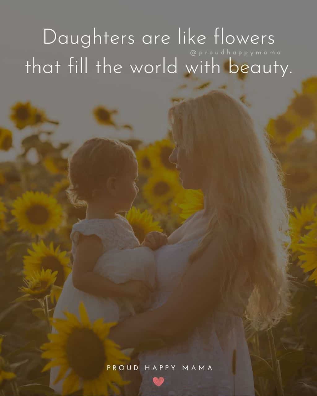 daughters quotes - ‘Daughters are like flowers that fill the world with beauty.’