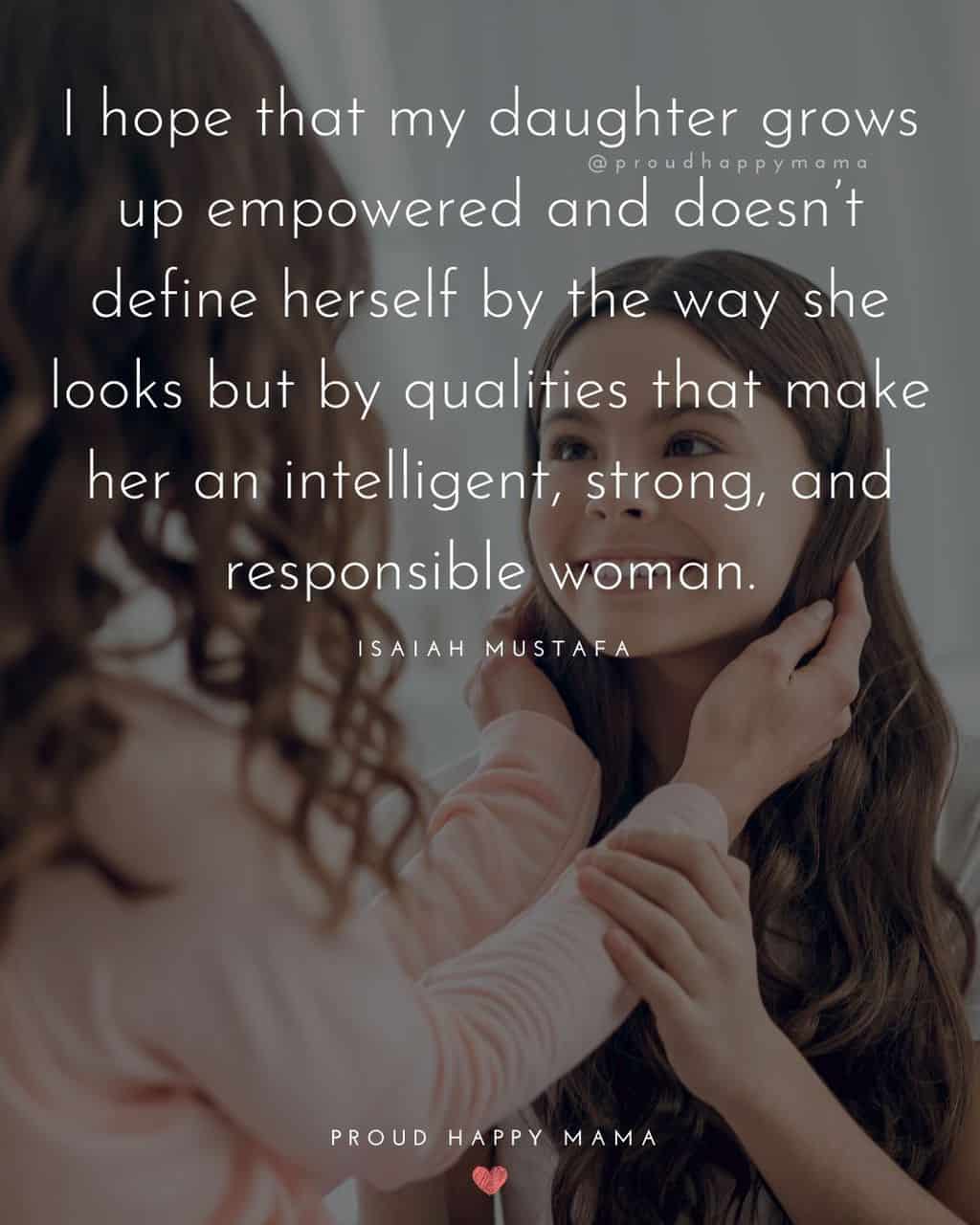 quotes for daughter - ‘I hope that my daughter grows up empowered and doesn’t define herself by the way she looks but by qualities that