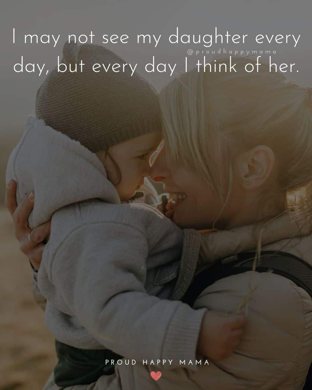 happiness is my daughter quotes - ‘I may not see my daughter every day, but every day I think of her.’