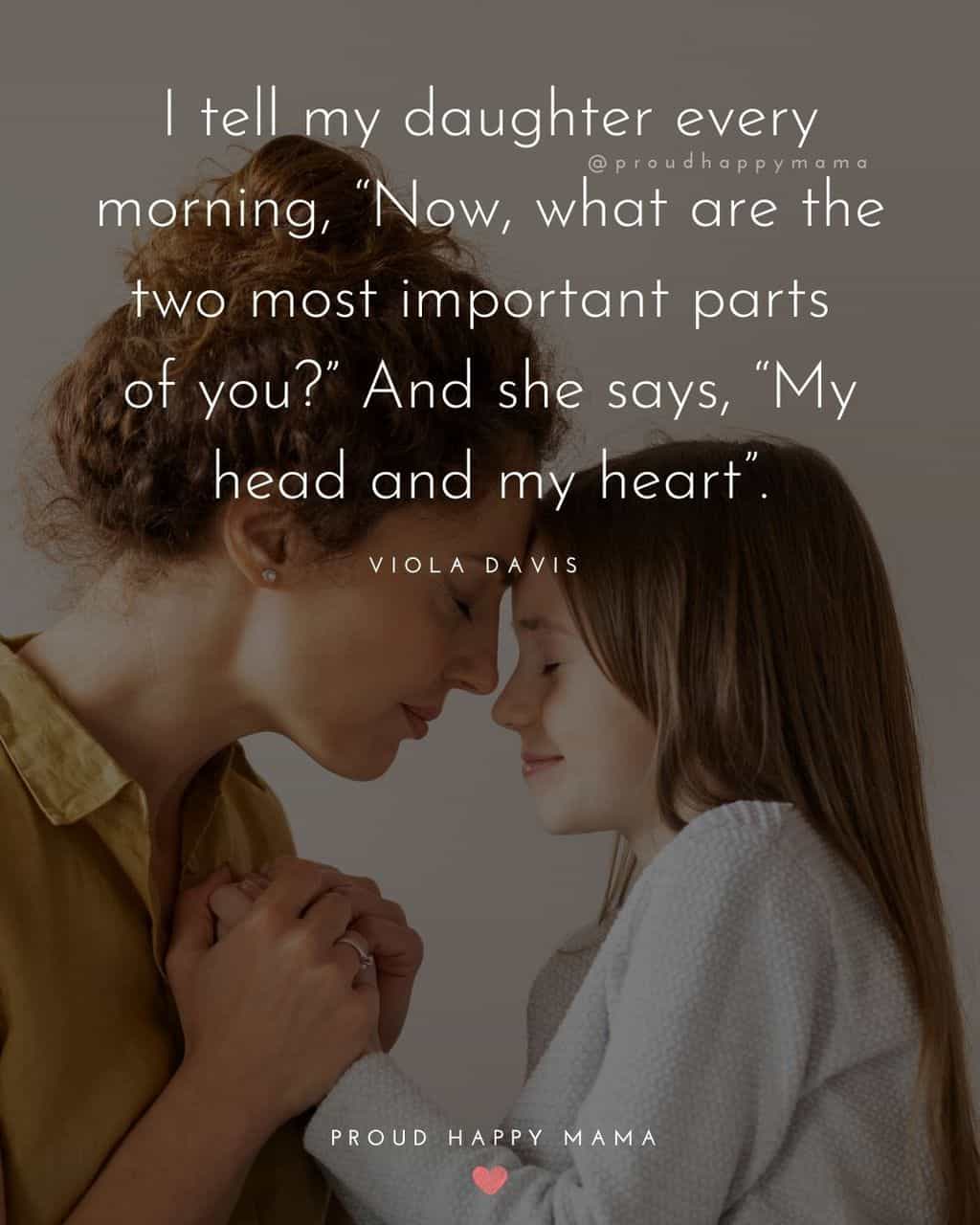 special daughter quotes - ‘I tell my daughter every morning, “Now, what are the two most important parts of you?” And she says, “My head and my