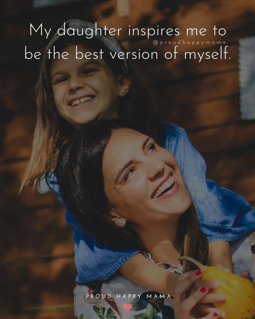 daughter quote - ‘My daughter inspires me to be the best version of myself.’