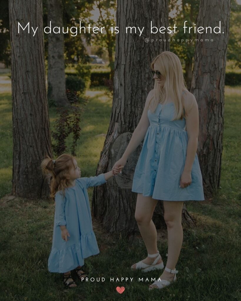 quotes for my daughters - ‘My daughter is my best friend.’