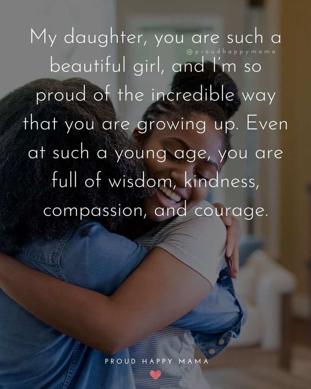 happiness quotes for daughter - ‘My daughter, you are such a beautiful girl, and I’m so proud of the incredible way that you are growing up. Even at such a