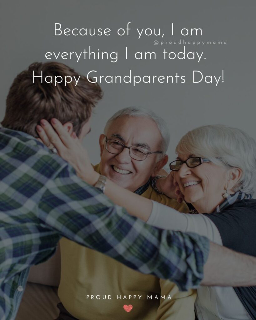 Grandparents Day Quotes - Because of you, I am everything I am today. Happy Grandparents Day!’