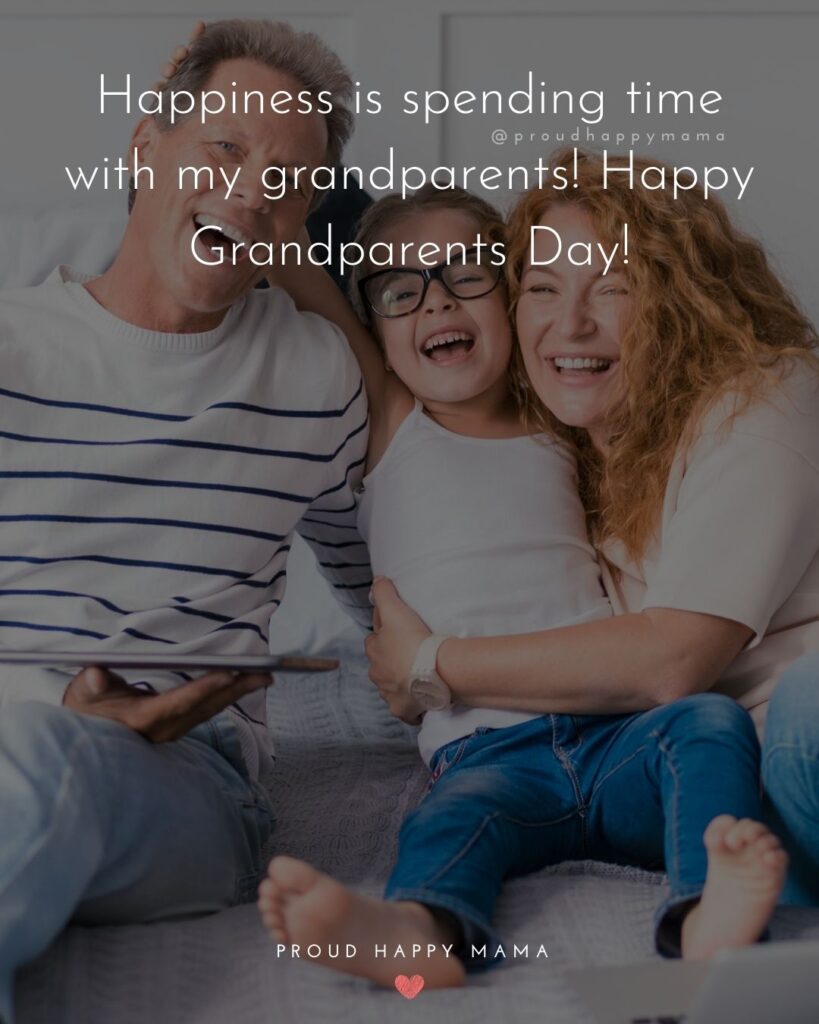 Grandparents Day Quotes - Happiness is spending time with my grandparents! Happy Grandparents Day!’