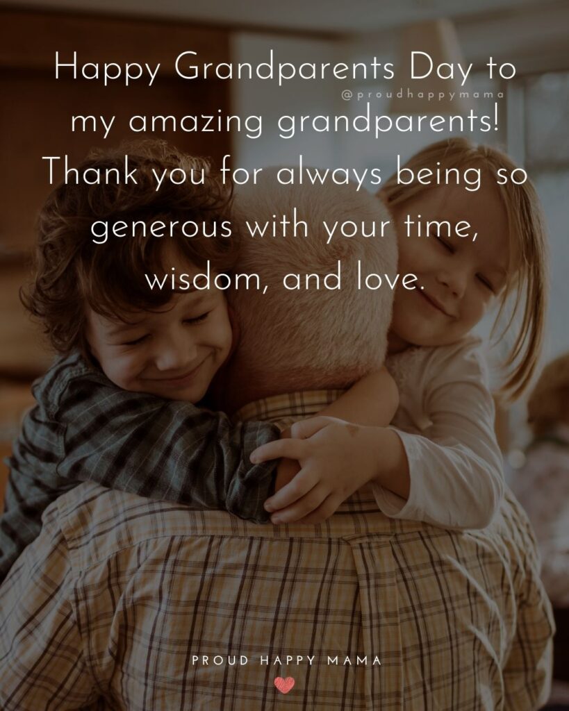 Grandparents Day Quotes - Happy Grandparents Day to my amazing grandparents! Thank you for always being so generous with your time,
