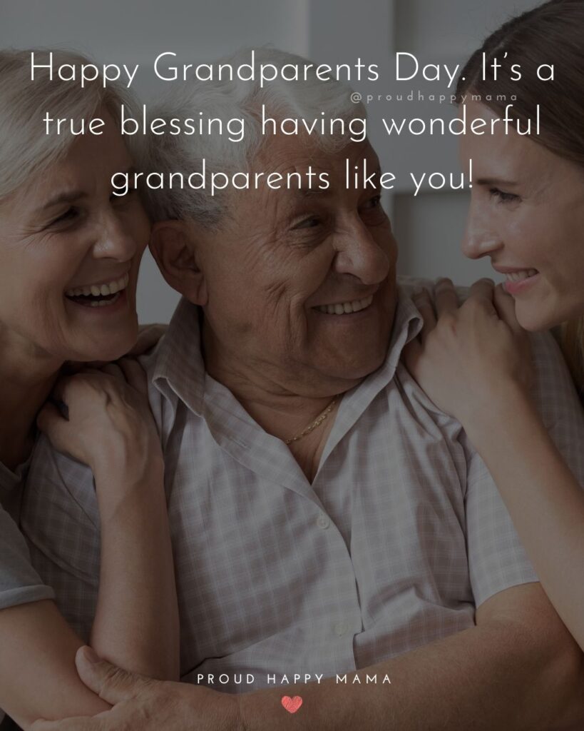 Grandparents Day Quotes - Happy Grandparents Day. It’s a true blessing having wonderful grandparents like you!’