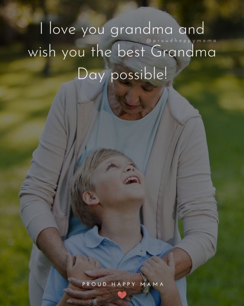 Grandparents Day Quotes - I love you grandma and wish you the best Grandma Day possible!’