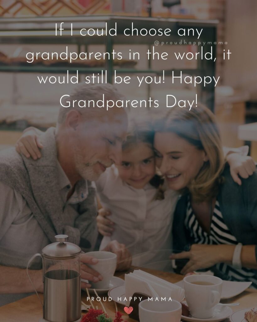 Grandparents Day Quotes - If I could choose any grandparents in the world, it would still be you! Happy Grandparents Day!’