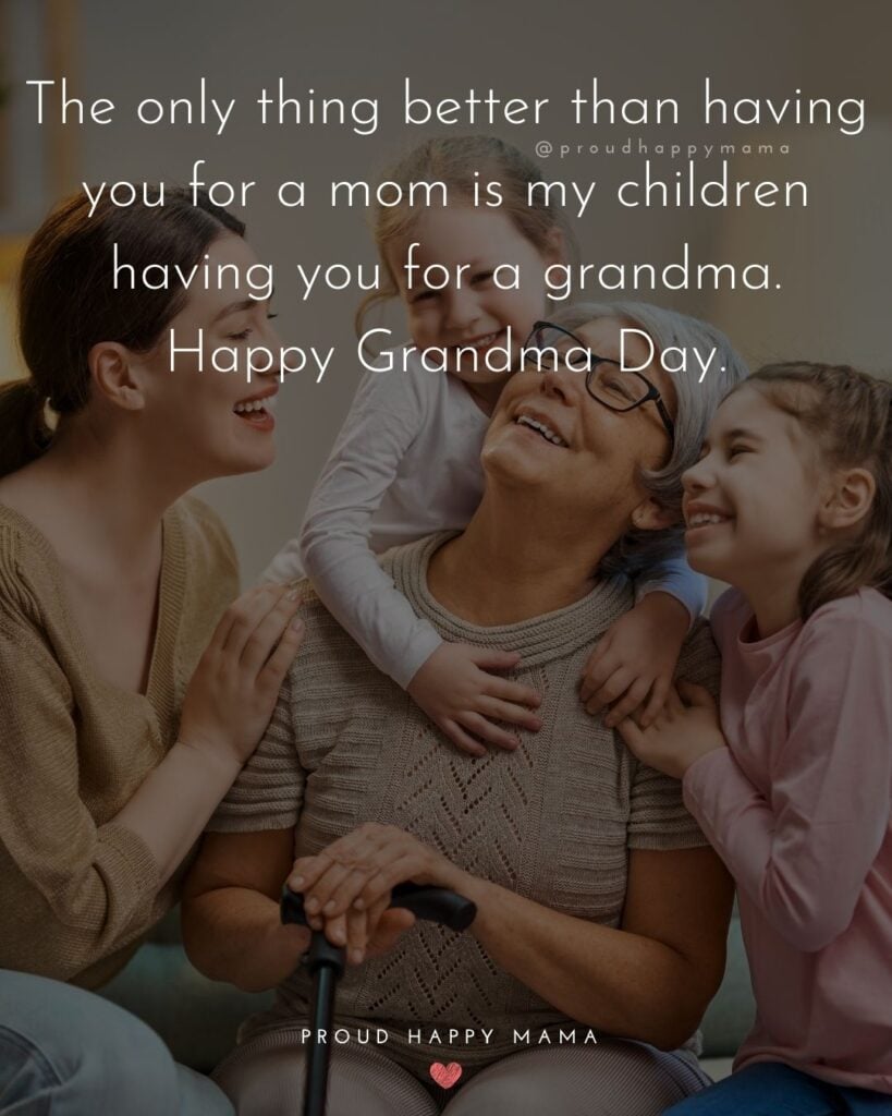 Grandparents Day Quotes - The only thing better than having you for a mom is my children having you for a grandma. Happy Grandma