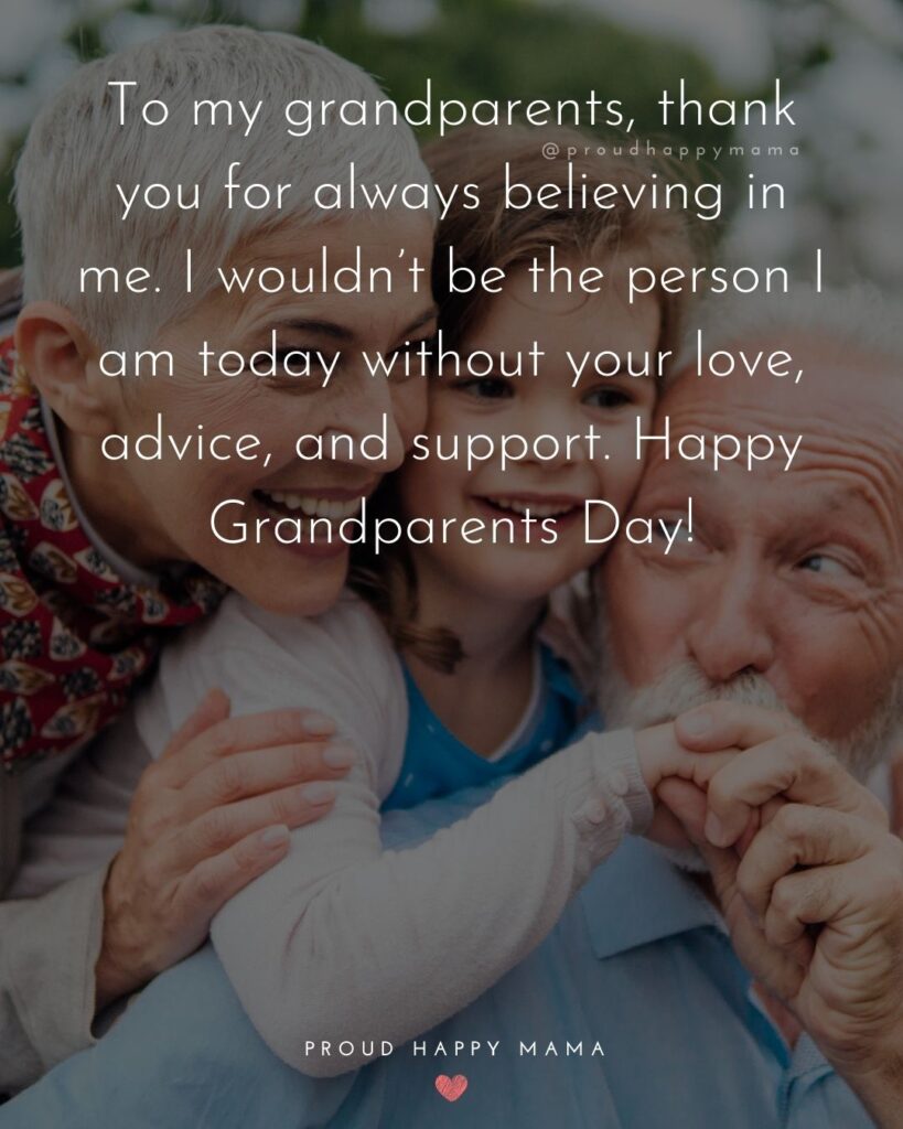 Grandparents Day Quotes - To my grandparents, thank you for always believing in me. I wouldn’t be the person I am today without your love,