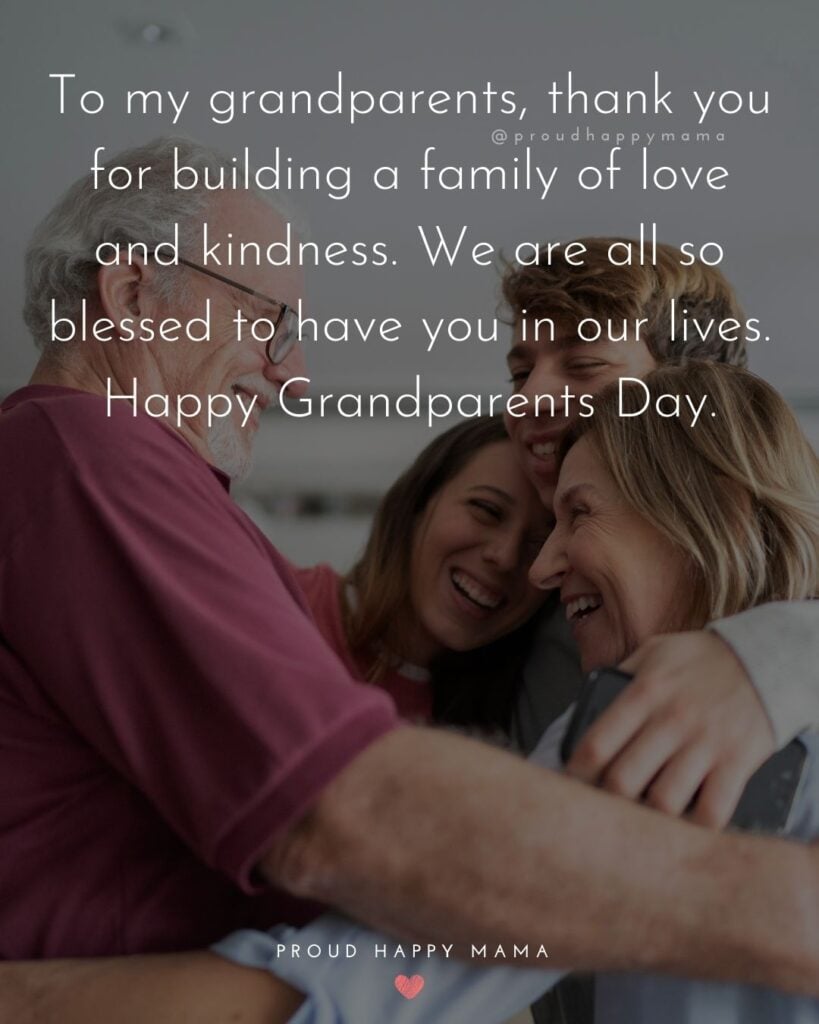 Grandparents Day Quotes - To my grandparents, thank you for building a family of love and kindness. We are all so blessed to have