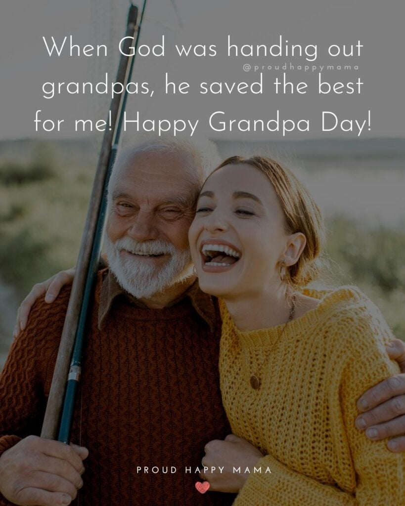 Grandparents Day Quotes - When God was handing out grandpas, he saved the best for me! Happy Grandpa Day!’
