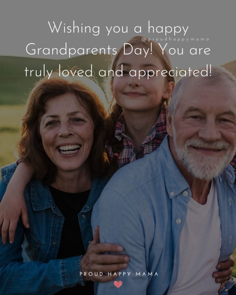 Grandparents Day Quotes - Wishing you a happy Grandparents Day! You are truly loved and appreciated!’