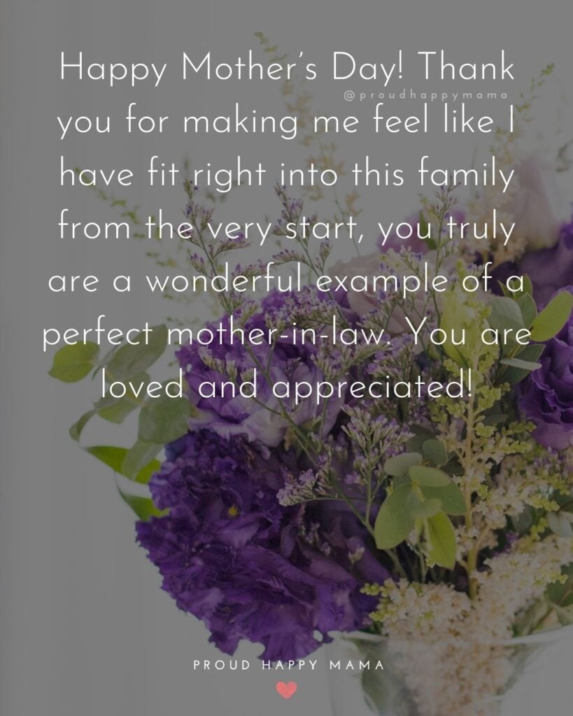 Happy Mothers Day Quotes For Mother In Law - Happy Mother’s Day! Thank you for making me feel like I have fit right into this family from