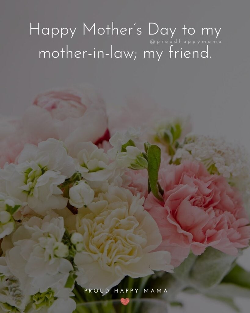 Happy Mothers Day Quotes For Mother In Law - Happy Mother’s Day to my mother-in-law; my friend.’