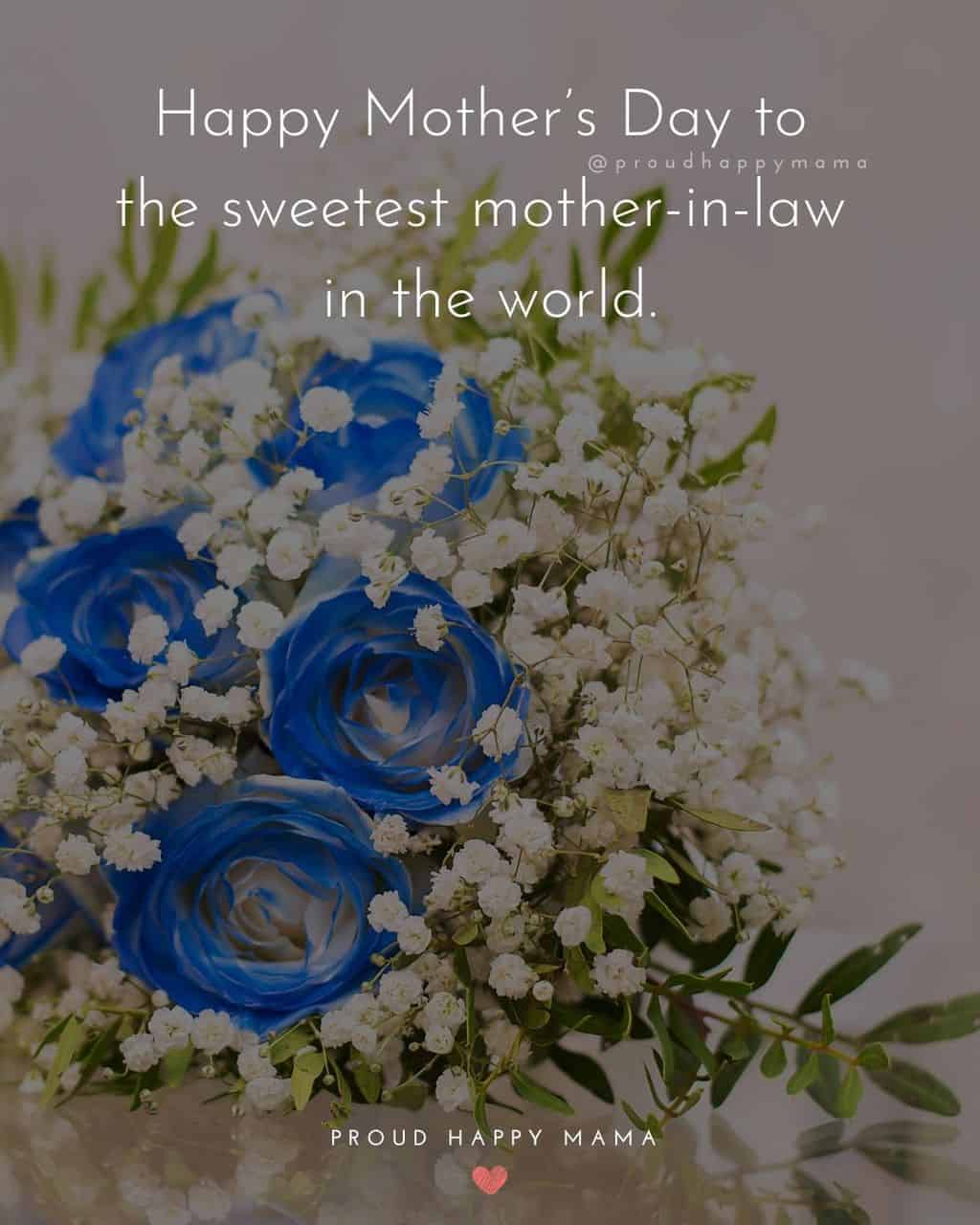 Happy Mothers Day Quotes For Mother In Law - Happy Mother’s Day to the sweetest mother in law in the world.’