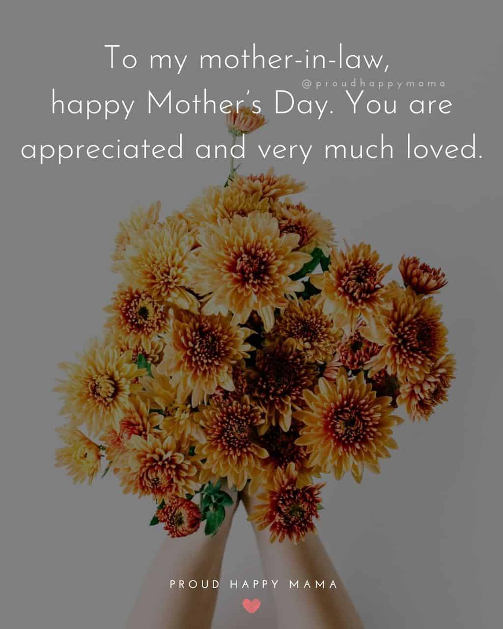 Happy Mothers Day Quotes For Mother In Law - To my mother in law, happy Mother’s Day. You are appreciated and very much loved.’