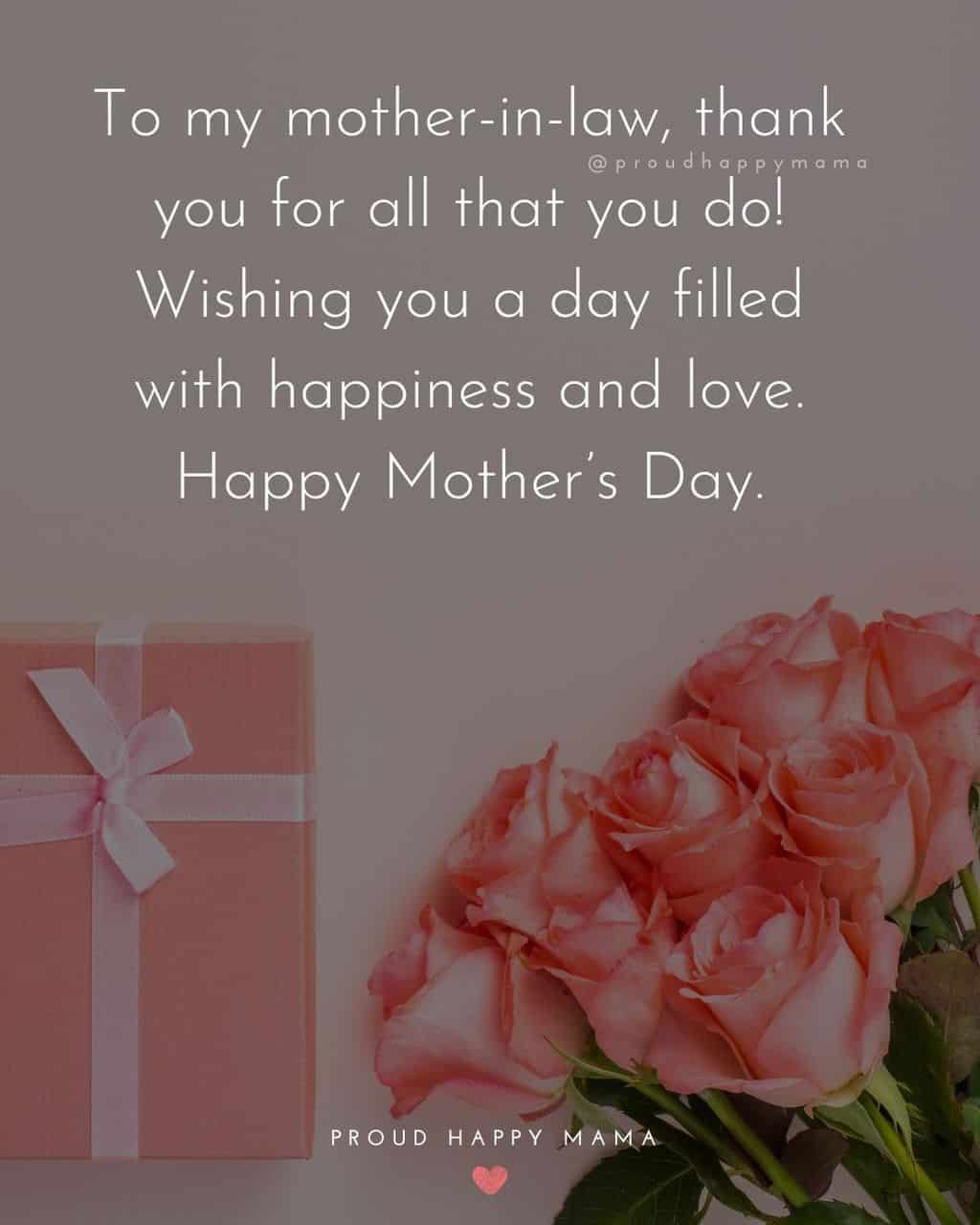 Happy Mothers Day Quotes For Mother In Law - To my mother in law, thank you for all that you do! Wishing you a day filled with happiness