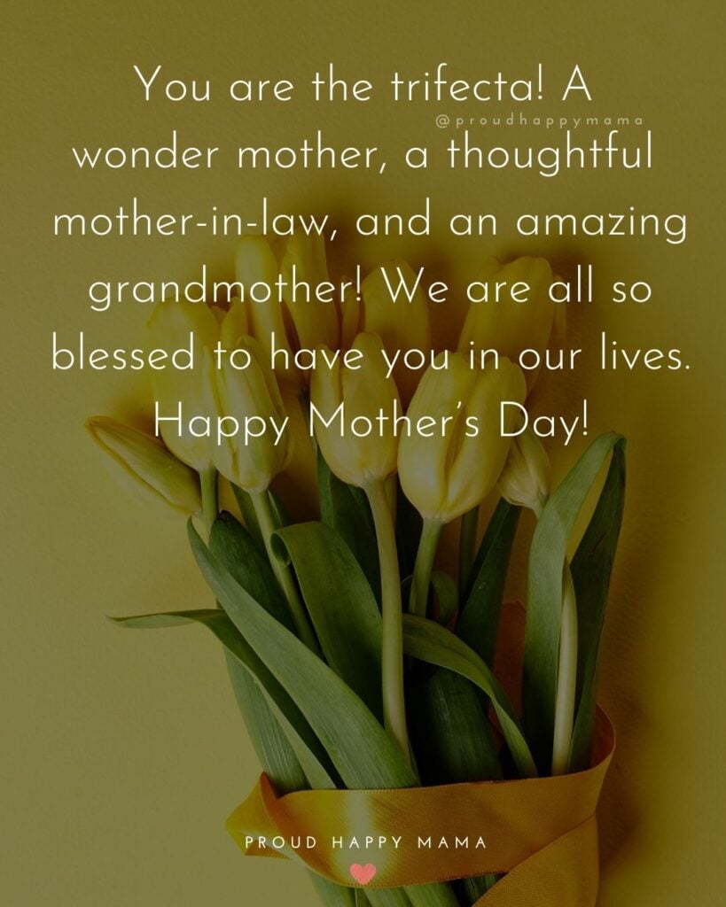 Happy Mothers Day Quotes For Mother In Law - You are the trifecta! A wonder mother, a thoughtful mother-in-law, and an amazing