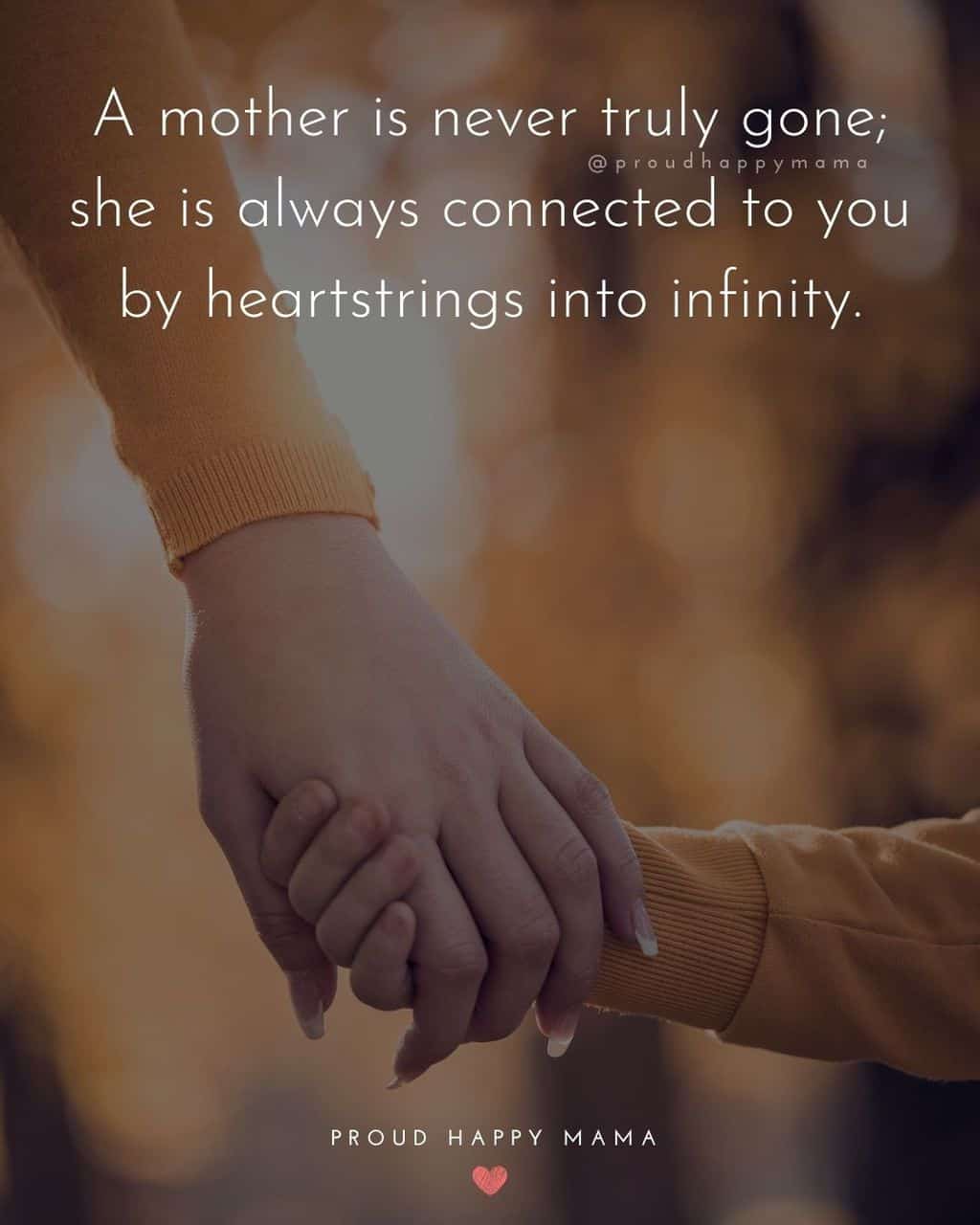 Mother holding young child's hand, with quote about missing your mom text overlay, ‘A mother is never truly gone; she is always connected to you by heartstrings into infinity.’