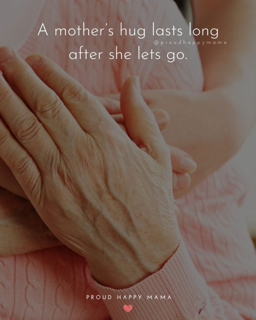 Missing Mom Quotes - A mother’s hug lasts long after she lets go.’