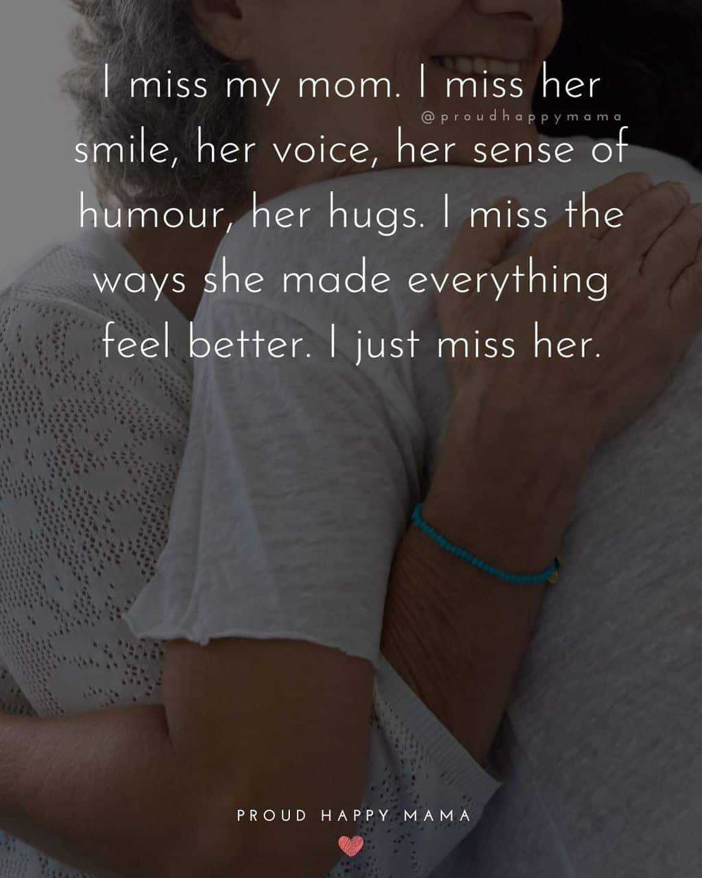 Elderly mother hugging daughter with lost my mom quote text overlay. ‘I miss my mom. I miss her smile, her voice, her sense of humor, her hugs. I miss the ways she made everything feel better. I just miss her.’