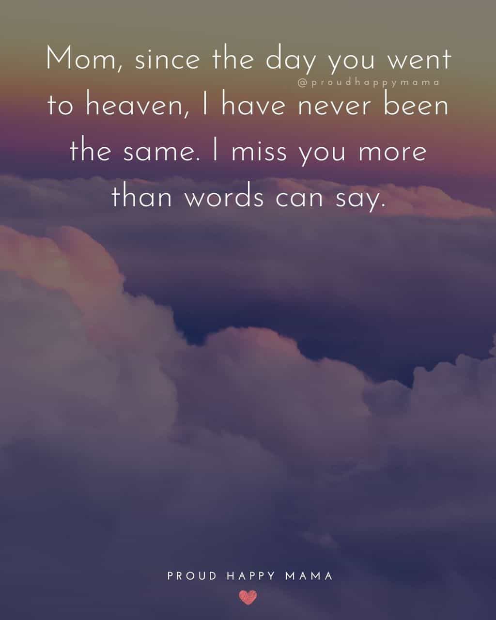 Clouds with pink and purple sunrise with text overlay, ‘Mom, since the day you went to heaven, I have never been the same. I miss you more than words can say.’