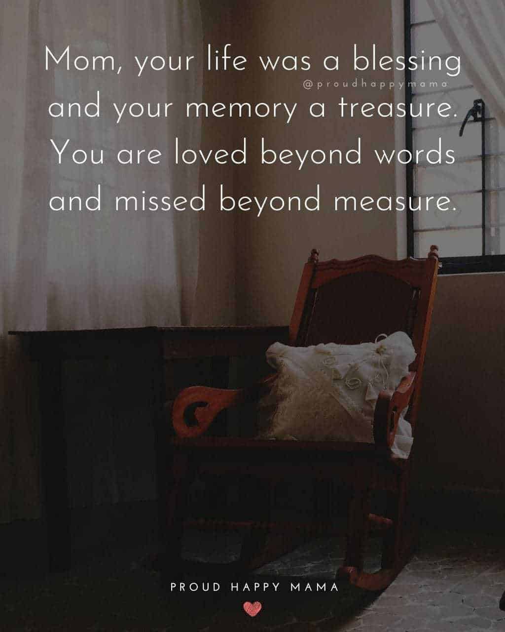 Empty rocking chair with which frilly cushion and text overlay. 'Mom, your life was a blessing and your memory a treasure. You are loved beyond words and missed beyond measure.’