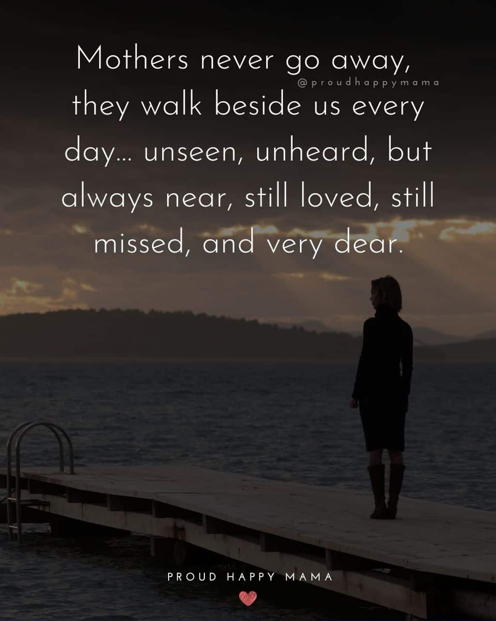 Woman standing on jetty looking out to the water with text overlay, ‘Mothers never go away, they walk beside us every day... unseen, unheard, but always near, still loved, still missed, and very dear.’