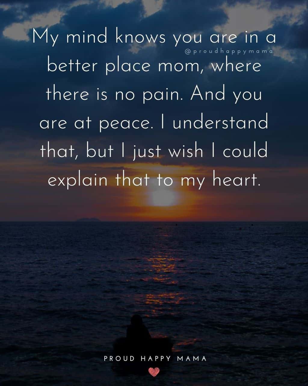 Person in small boat with sun setting over the ocean with text overlay, ‘My mind knows you are in a better place mom, where there is no pain. And you are at peace. I understand that, but I just wish I could explain that to my heart.’ 
