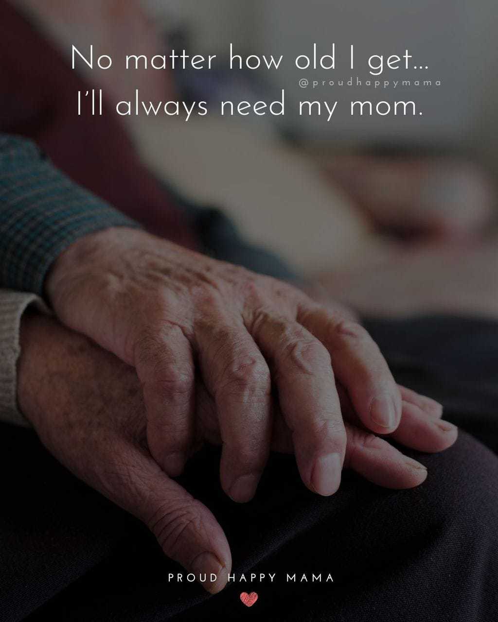 Elderly parents holding hands with missing mother quote text overlay. 'No matter how old I get…I’ll always need my mom.’