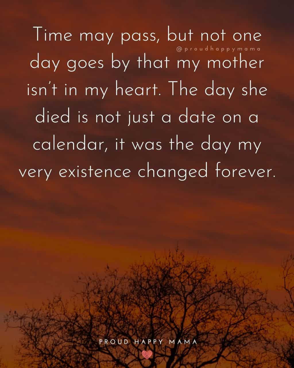 Orange skies with missing mom in heaven quote text overlay, ‘Time may pass, but not one day goes by that my mother isn’t in my heart. The day she died is not just a date on a calendar, it was the day my very existence changed forever.’