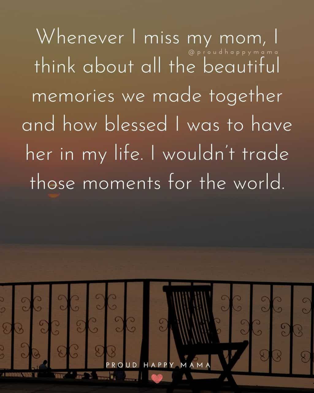Empty chair on balcony with lake in the background. With I miss my mom who passed away text overlay. 'Whenever I miss my mom, I think about all the beautiful memories we made together and how blessed I was to have her in my life. I wouldn’t trade those moments for the world.'