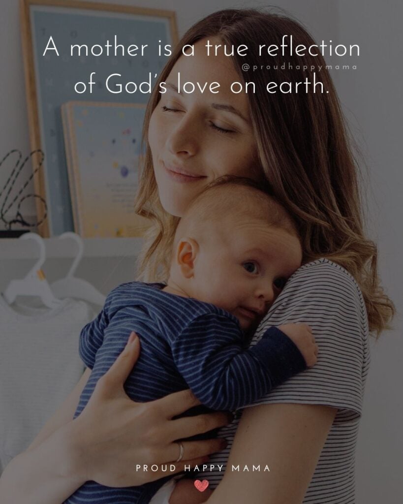 Mother Quotes - A mother is a true reflection of God’s love on earth.’