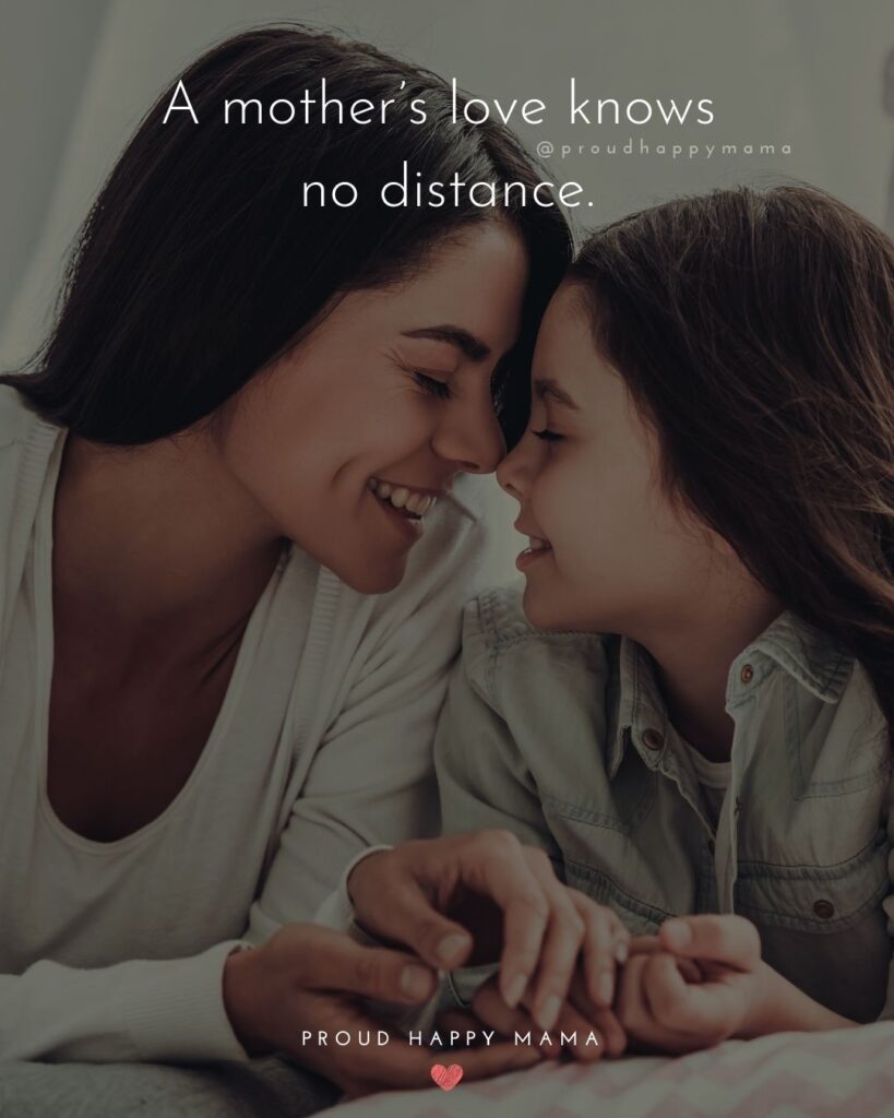 Mother Quotes - A mother’s love knows no distance.’
