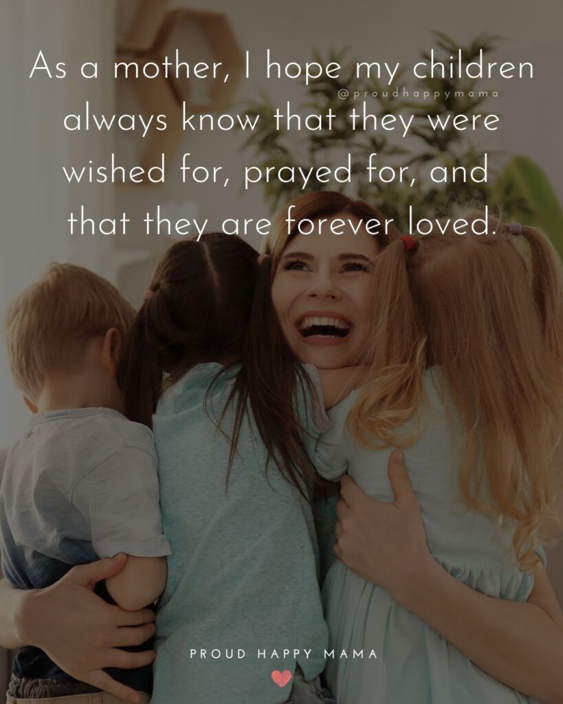 Mother Quotes - As a mother, I hope my children always know that