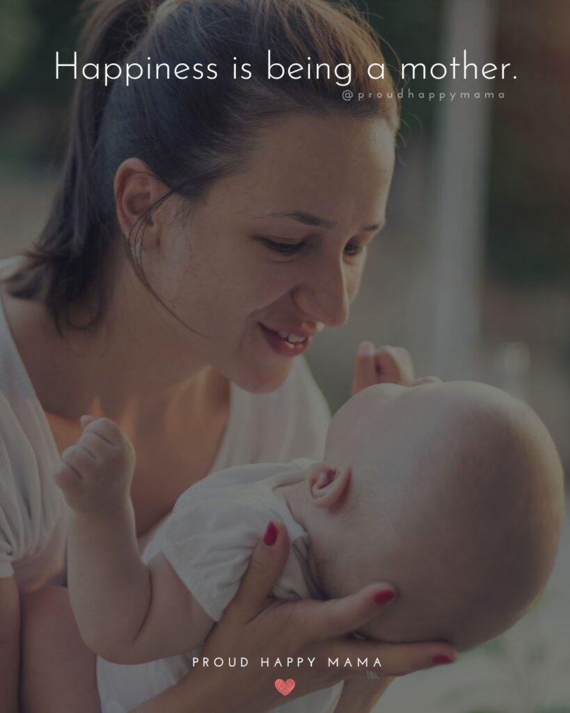 Mother Quotes - Happiness is being a mother.’