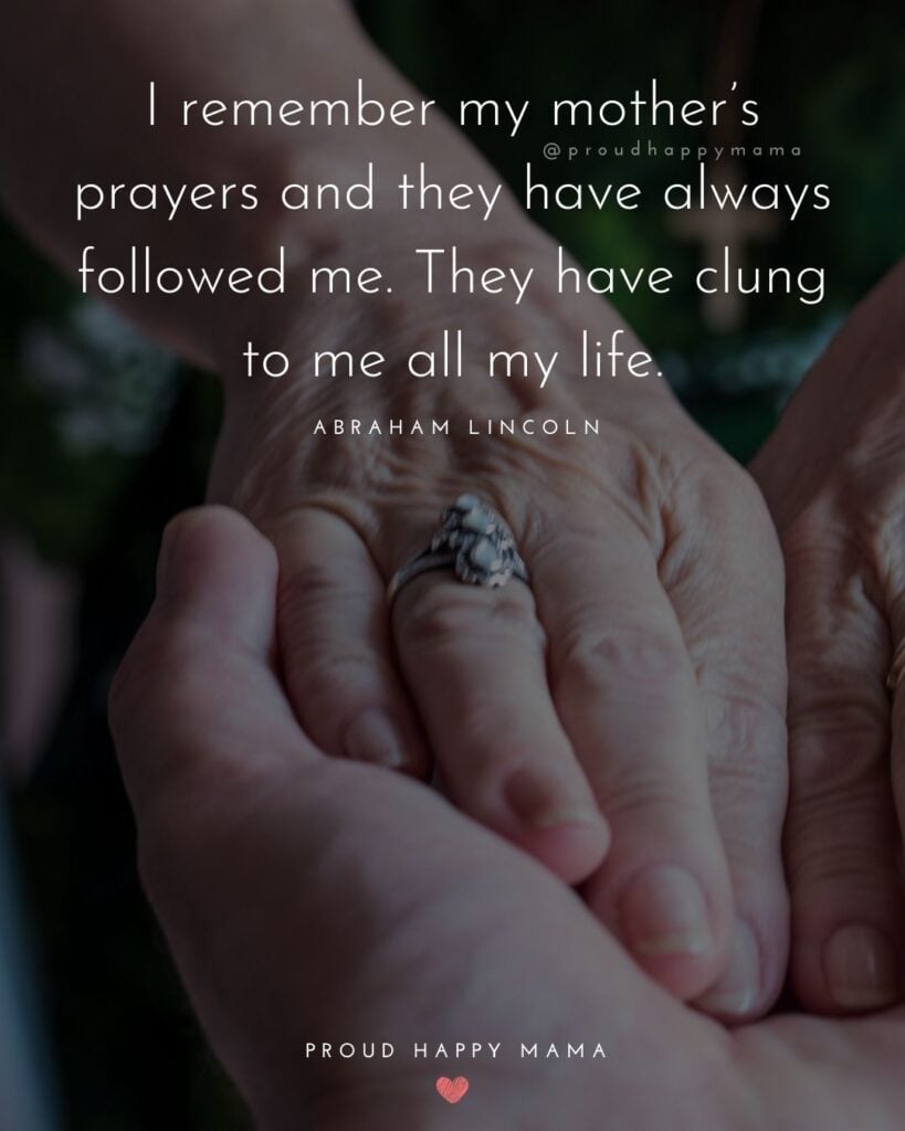 Mother Quotes - I remember my mother’s prayers and they have