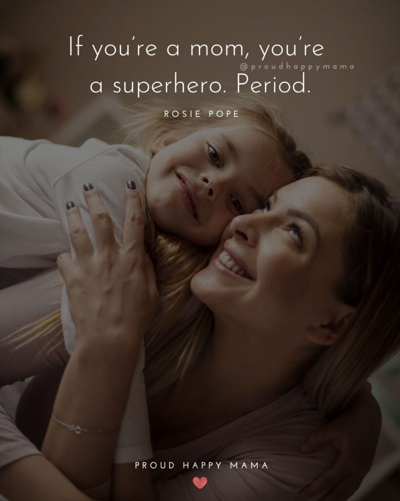 Mother Quotes - If you’re a mom, you’re a superhero. Period.’ – Rosie