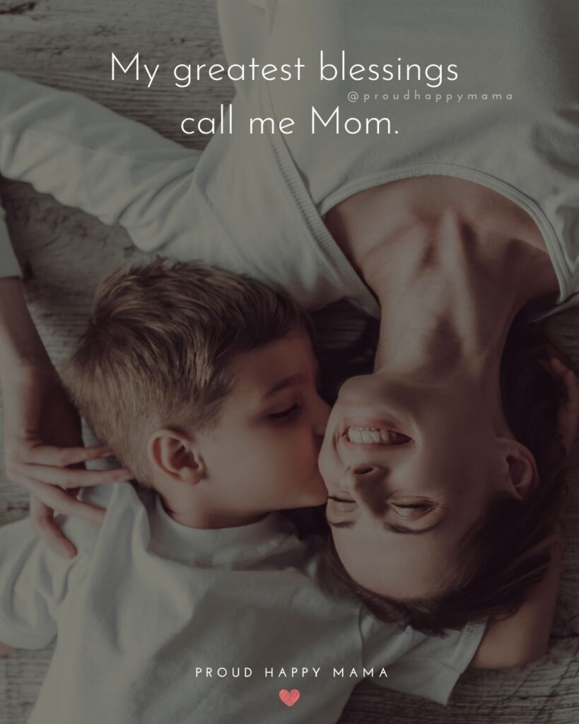 Mother Quotes - My greatest blessings call me Mom.’