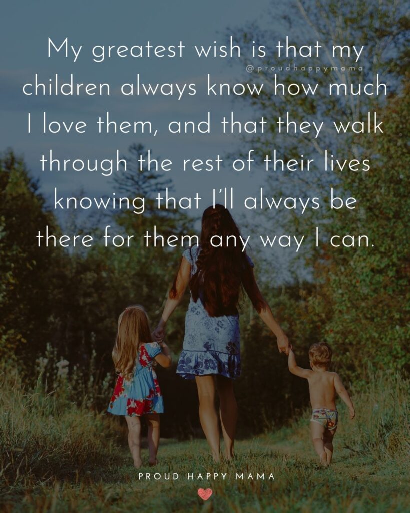 Mother Quotes - My greatest wish is that my children always know