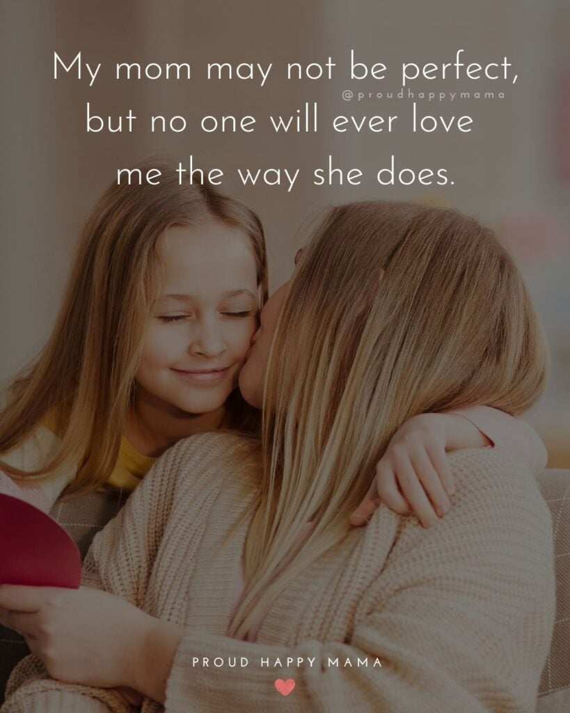 Mother Quotes - My mom may not be perfect, but no one will ever