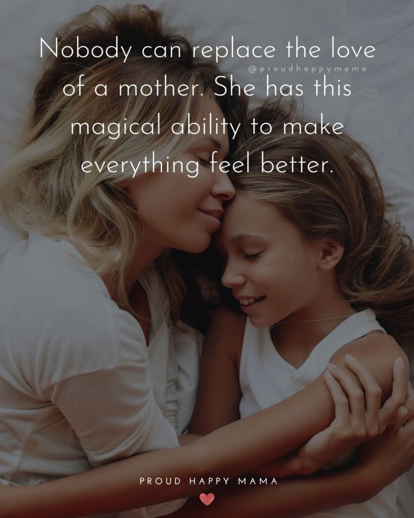 Mother Quotes - Nobody can replace the love of a mother. She has